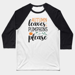 Autumn leaves & pumpkins please Baseball T-Shirt